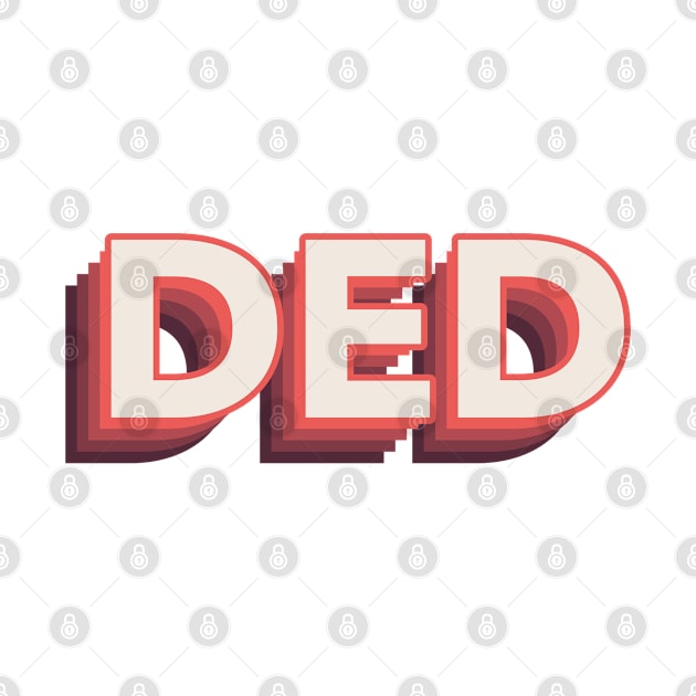 ‘DED’ 3D stacked text by keeplooping