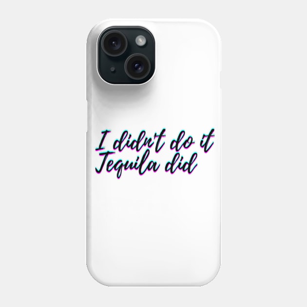 I didn't text you tequila did Phone Case by Crafted corner