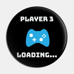 Player 3 Loading.... Gamer Gaming Pin