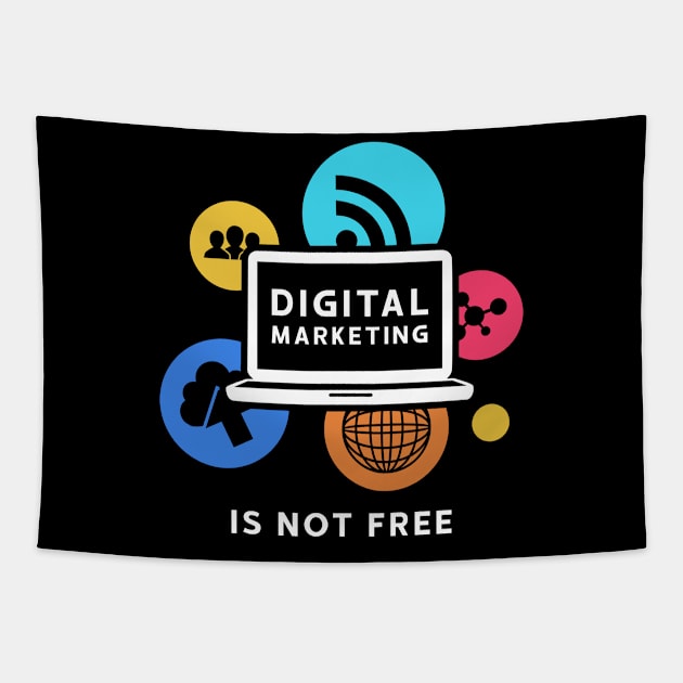 Digital Marketing Is Not Free Tapestry by Nithish-Arts