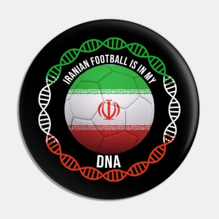 Iranian Football Is In My DNA - Gift for Iranian With Roots From Iran Pin