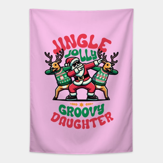 Daughter - Holly Jingle Jolly Groovy Santa and Reindeers in Ugly Sweater Dabbing Dancing. Personalized Christmas Tapestry by Lunatic Bear