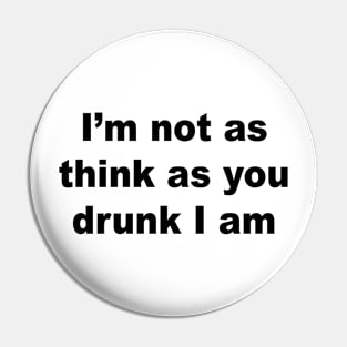 I'm Not As Drunk Pin