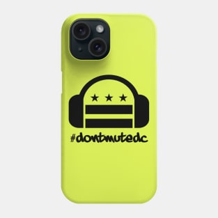 Don't Mute DC Phone Case