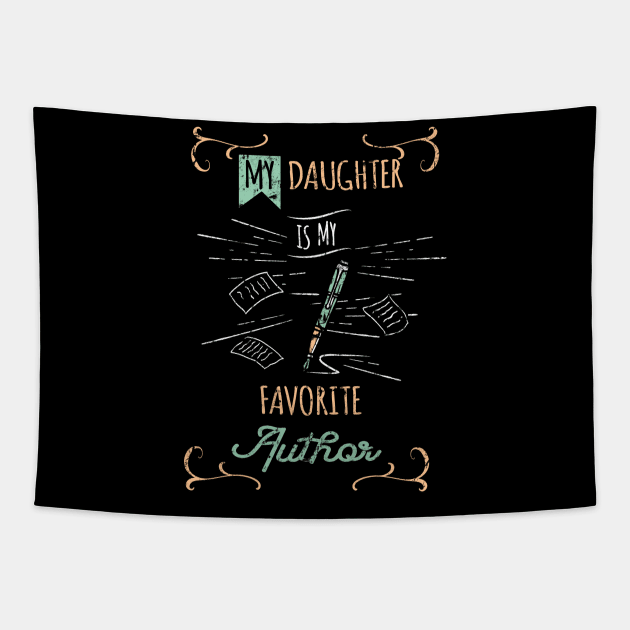 My Daughter Is My Favorite Author Tapestry by TheBestHumorApparel