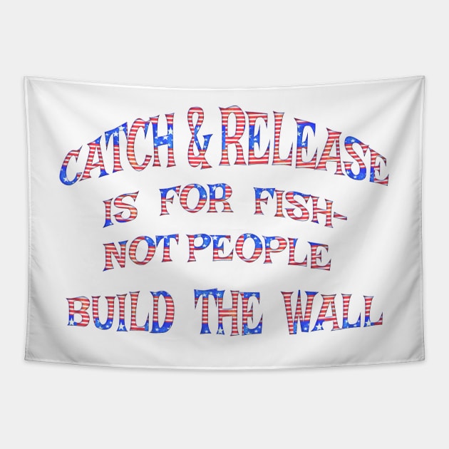 Build Border Wall End Catch & Release Tapestry by Roly Poly Roundabout