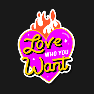 Love Who You Want T-Shirt