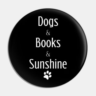 Dogs & Books & Sunshine Pin