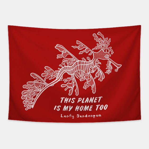 Leafy Seadragon - This Planet Is My Home Too - animal drawing Tapestry by Green Paladin