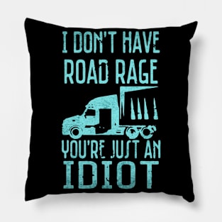 I dont have road Rage Pillow