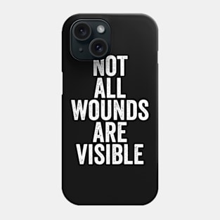 Mental Health Awareness, Not All Wounds Are Visible Phone Case