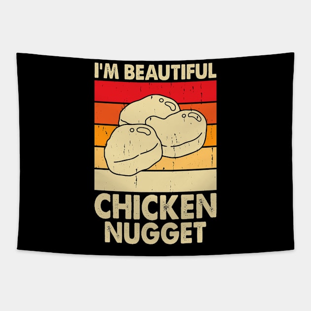 I'm Beautiful Chicken Nugget T Shirt For Women Tapestry by Xamgi