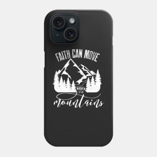 Faith Can Move Mountains Phone Case