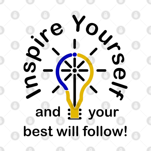 Inspire Yourself and Your Best Will Follow by Inspire Yourself