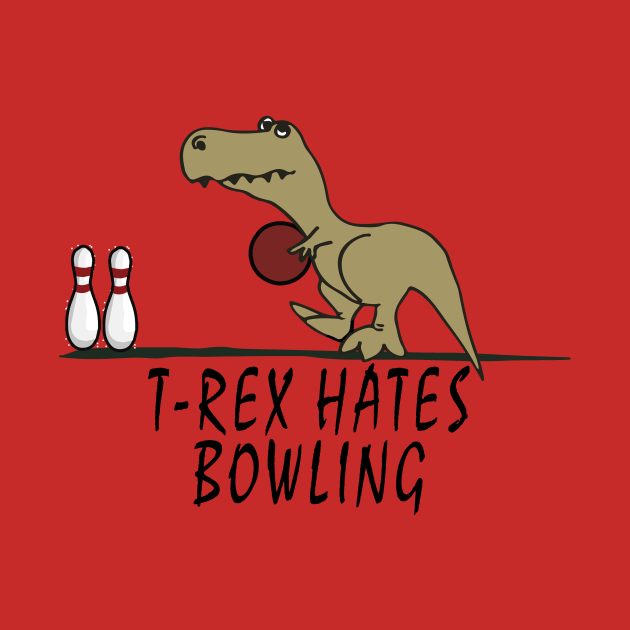 Disover T-Rex - Hates Bowling - Dinosaur - T-Shirt