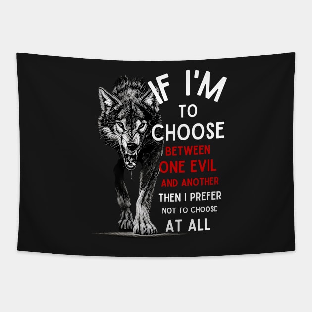 Wolf - If I'm To Choose Between An Evil And Another Then I Prefer Not To Choose At All - Fantasy Tapestry by Fenay-Designs