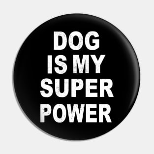 dog is my superpower Pin