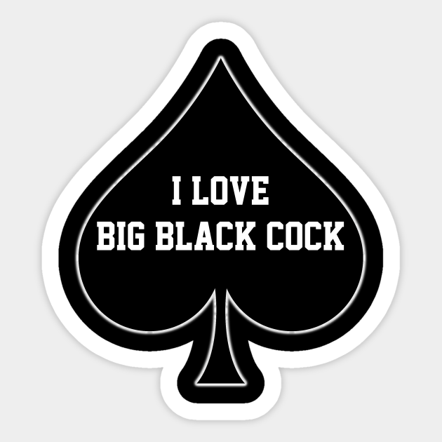 I Love Big Black Dick