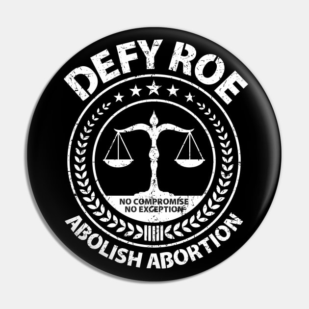 Defy Roe - Abolish Abortion - Scales - Weathered Pin by Barn Shirt USA