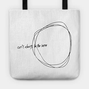 Can't Always Be the Same Tote