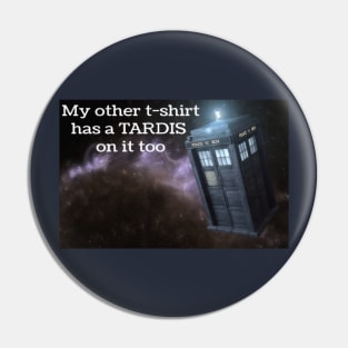 My other t-shirt has a TARDIS on it too Pin