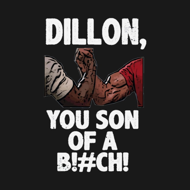 Dillon You Son Of A Bitch Predator Epic Handshake by LarkPrintables