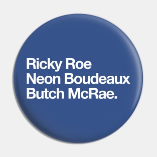 Ricky Roe, Neon Boudeaux, Butch McRae Pin