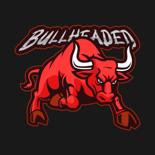 Bullheaded-sarcasm T-Shirt