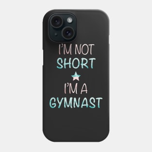 I'm Not Short - I'm a Gymnast Phone Case