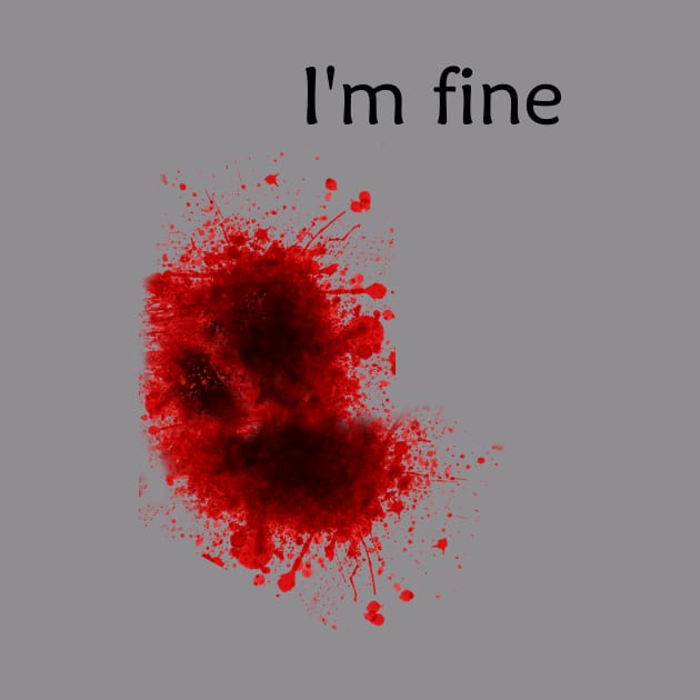 I'm Fine Bloody Wound by ckandrus