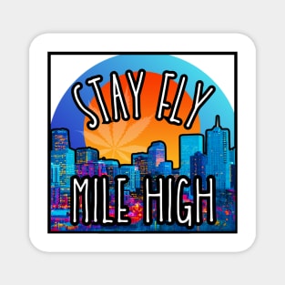 Stay Fly Mile High Magnet