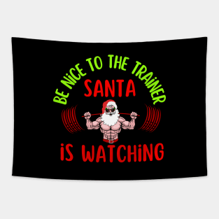 Be Nice To The Trainer Santa Is Watching Tapestry