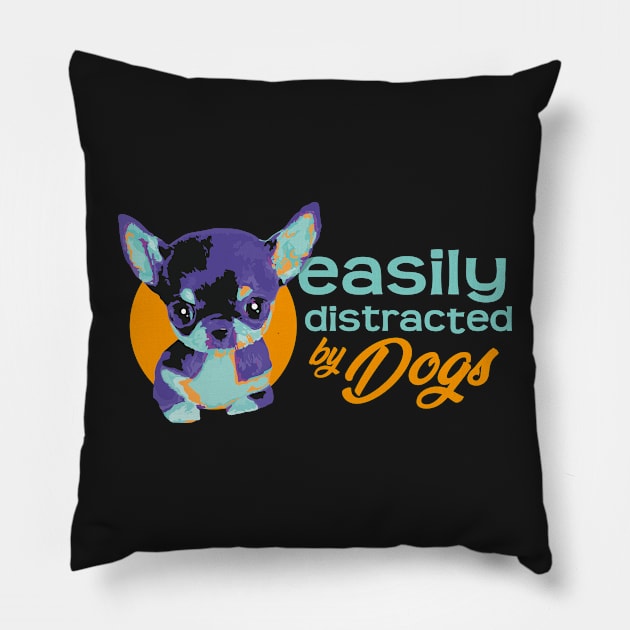 Easily Distracted By Dogs - Vibrant3 Pillow by ArtlifeDesigns