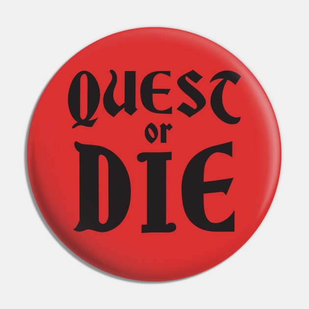 QUEST OR DIE Pin by Heyday Threads