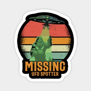Missing UFO Spotter - For Bigfoot & Alien Believers Magnet