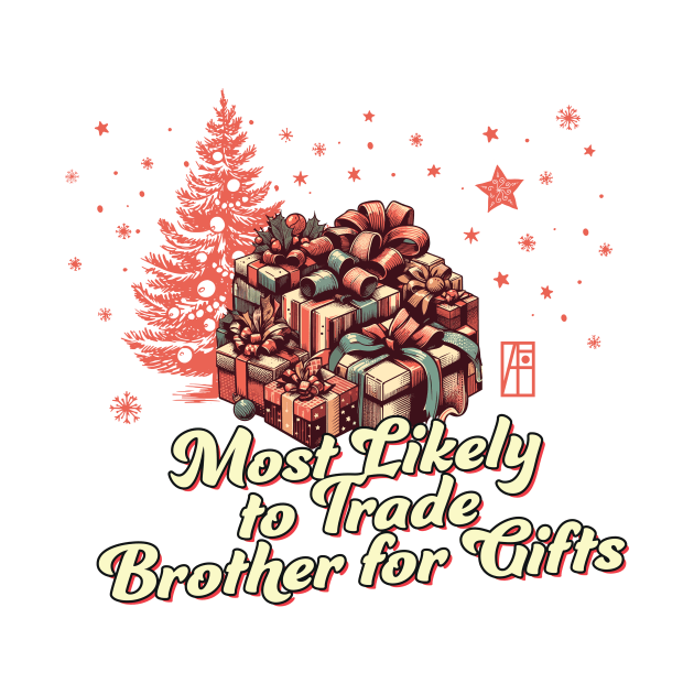 Most Likely to Trade Brother for Gifts - Family Christmas - Xmas by ArtProjectShop