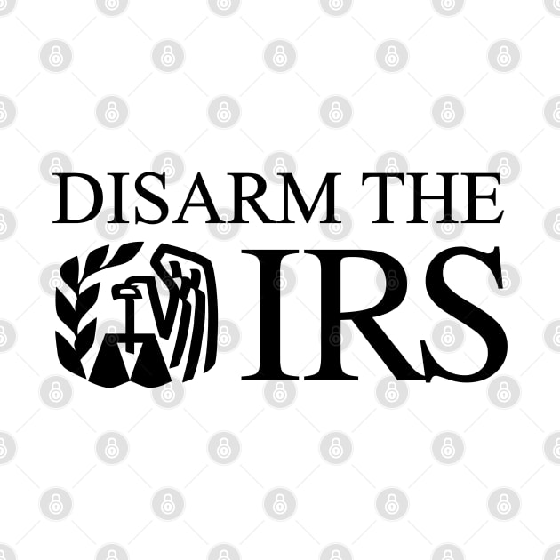 Disarm The IRS by CanossaGraphics