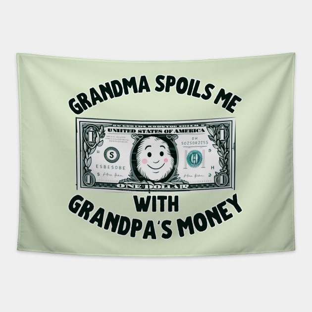 Grandma Spoils Me With Grandpa's Money Tapestry by Meowneytopia