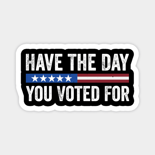 Have The-Day You Voted For Retro Vintage Magnet by ArtistTee ⭐⭐⭐⭐⭐