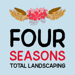 Four Seasons Total Landscaping T-Shirt