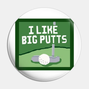 I Like Big Putts Pin