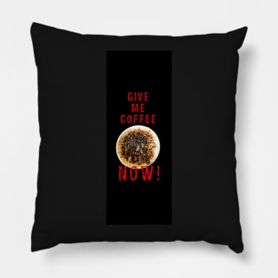 Give me coffee now! Pillow