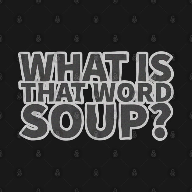 What is that Word Soup? by wildjellybeans