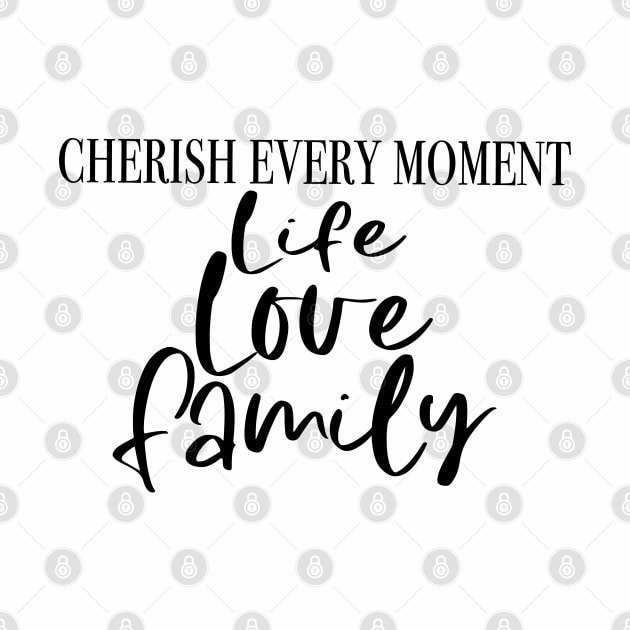 Cherish Life, Love, Family by My Tee Style