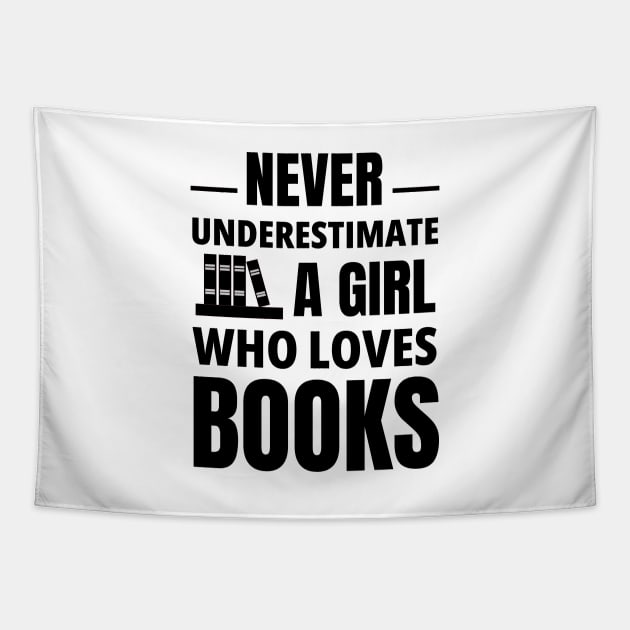 never underestimate a girl who loves books Tapestry by Petalprints