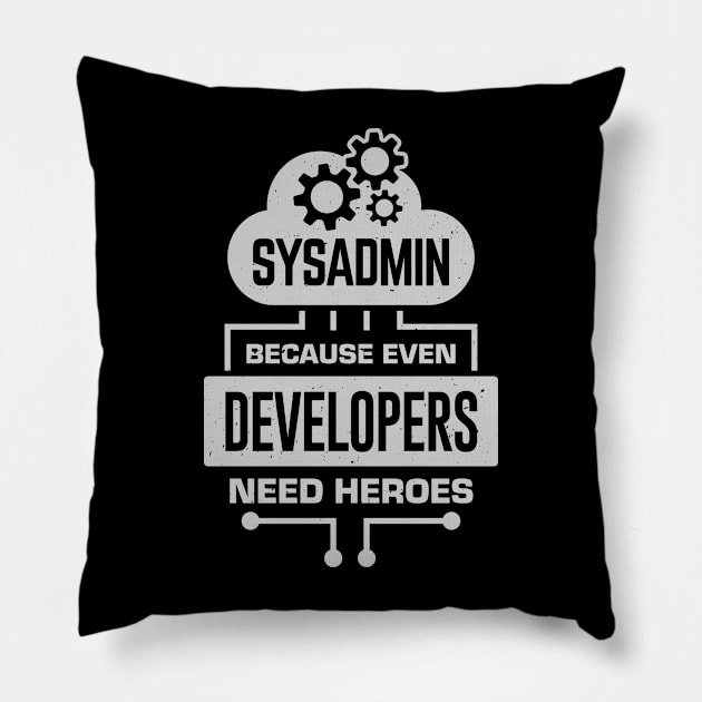 Sysadmin Because Even Developers Need Heroes Pillow by Dolde08