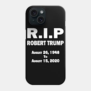 RIP Robert Trump T Shirt RIP Robert Trump Phone Case