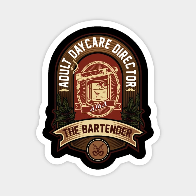 Adult Daycare Director AKA The Bartender Magnet by Ghost Of A Chance 