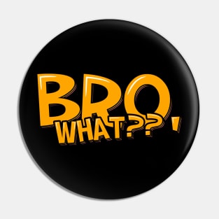 BROmantic Quest: Bro, What? Pin