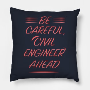 be careful, civil engineer ahead Pillow